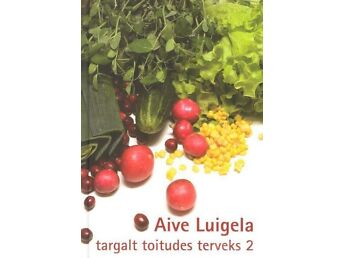 AIVE LUIGELA "TARGALT TOITUDES TERVEKS" 2. OSA