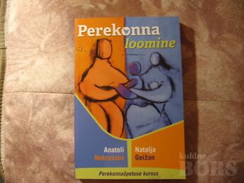 PEREKONNA LOOMINE-PEREKONNAÕPETUSE KURSUS.A.NEKRASSOV,N.GEIŽAN /2010.A.220 LK.