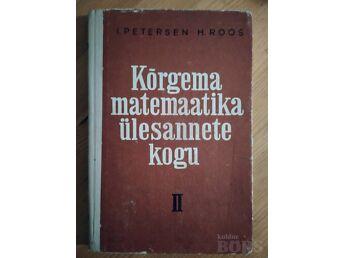 KÕRGEMA MATEMAATIKA ÜLESANNETE KOGU II