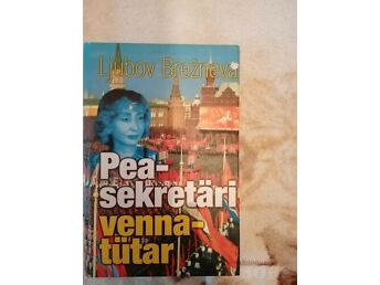 PEASEKRETÄRI VENNATÜTAR.LJUBOV BREŽNEVA. / 2001.A.352 LK.