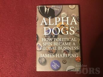 JAMES HARDING ”ALPHA DOGS” ATLANTIC BOOKS, LONDON, 2008 HARDCOVER