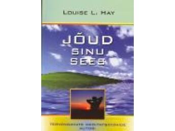 "JÕUD SINU SEES" LOUISE L. HAY