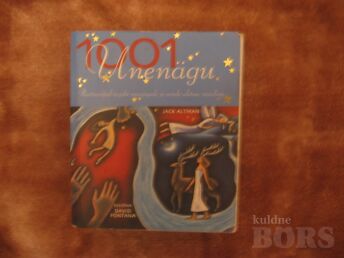 1001 UNENÄGU-ILLUSTREERITUD TEEJUHT UNENÄGUDE JA NENDE SELETUSE MAAILMA.J.ALTMAN /2004.A.384 LK.