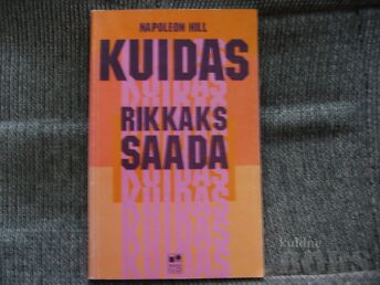 KUIDAS RIKKAKS SAADA.NAPOLEON HILL/1997.A.216 LK.