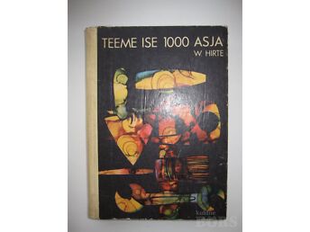 TEEME ISE 1000 ASJA/ KODUS MEISTERDAMINE
