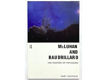 GARY GENESKO ”MCLUHAN AND BAUDRILLARD” ROUTLEDGE, 1999