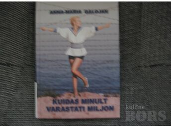 KUIDAS MINULT VARASTATI MILJON .A.-M.GALOJAN.ANNA-MARIA GALOJAN/2012.A.232 LK.