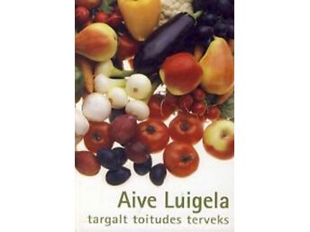 AIVE LUIGELA "TARGALT TOITUDES TERVEKS" 1. OSA