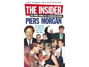 PIERS MORGAN ”THE INSIDER” EBURY PUBLISHING, LONDON, 2005