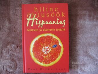 HILINE ÕHTUSÖÖK HISPAANIAS-MAITSETE JA ELAMUSTE TEEJUHT.P.RICHARDSON /2008.A.336 LK.