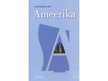 JEAN BAUDRILLARD “AMEERIKA” EESTI RAAMAT, 2007