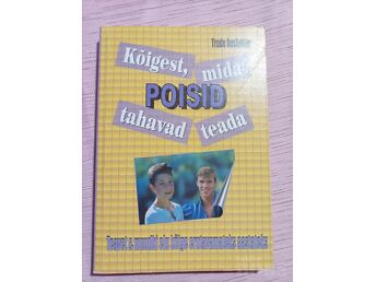 KÕIGEST, MIDA POISID TAHAVAD TEADA