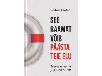 SEE RAAMAT VÕIB PÄÄSTA TEIE ELU