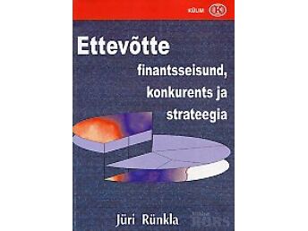 JÜRI RÜNKLA ”ETTEVÕTTE FINANTSSEISUND, KONKURENTS JA STRATEEGIA” KÜLIM