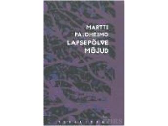 "LAPSEPÕLVE MÕJUD" MARTTI PALOHEIMO