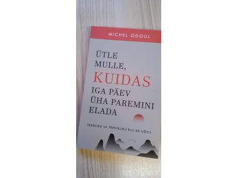 ÜTLE MULLE, KUIDAS IGA PÄEV ÜHA PAREMINI ELADA