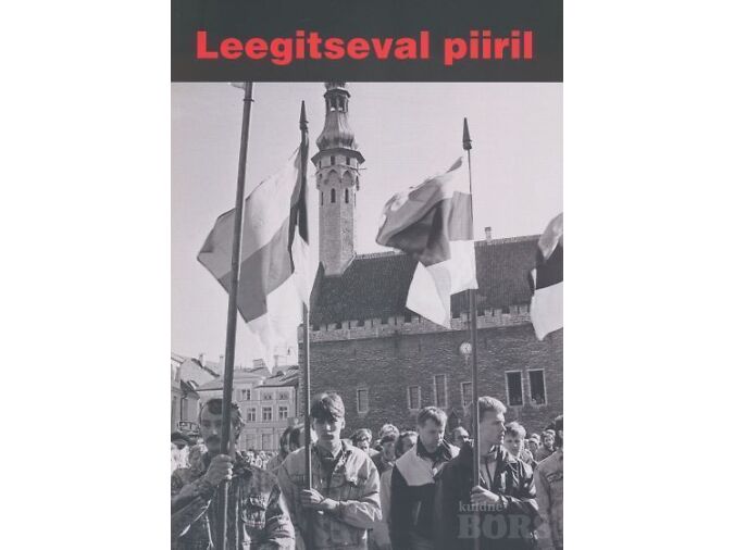LEEGITSEVAL PIIRIL. VARIPIIRIST JA SIDESÕJAST VABADUSENI 1990-1991