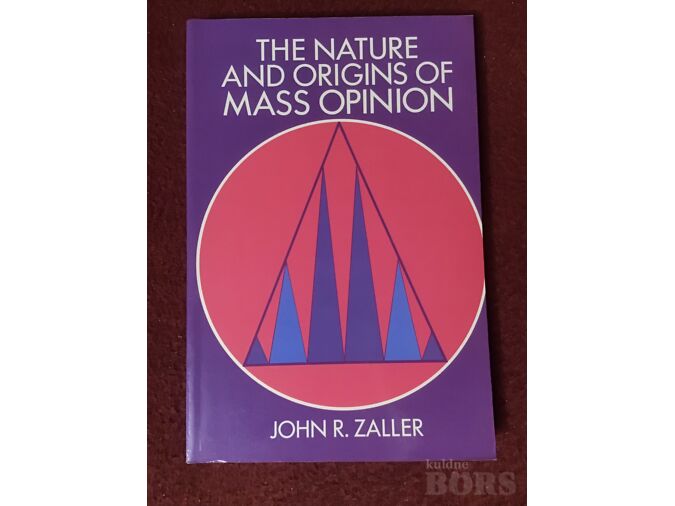 JOHN R. ZALLER ”THE NATURE AND ORIGINS OF MASS OPINION” CAMBRIDGE UNIVERSITY PRESS, 1998