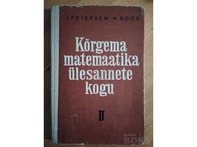 KÕRGEMA MATEMAATIKA ÜLESANNETE KOGU II