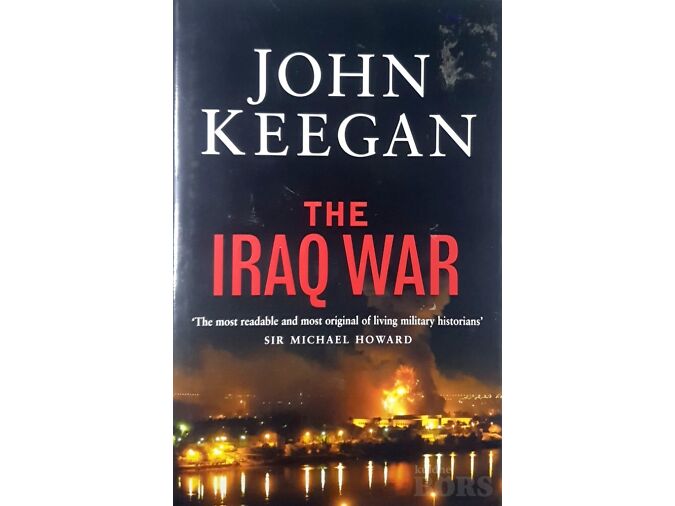JOHN KEEGAN ”THE IRAQ WAR” HUTCHINSON, LONDON, 2004 HARDCOVER
