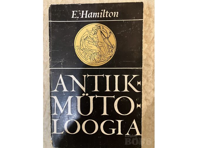 ANTIIKMÜTOLOOGIA : [ÜMBERJUTUSTUS KREEKA JA ROOMA MÜTOLOOGIA AUTORITE TEOSTEST]