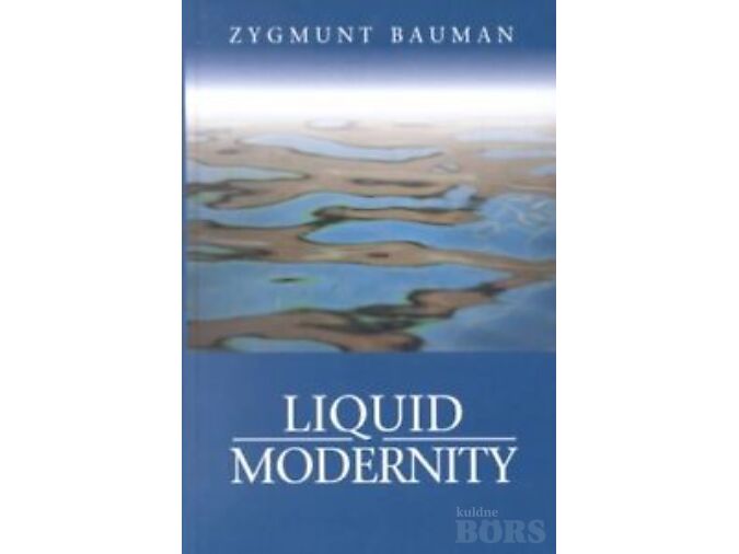 ZYGMUNT BAUMAN ”LIQUID MODERNITY” POLITY PRESS, 2000