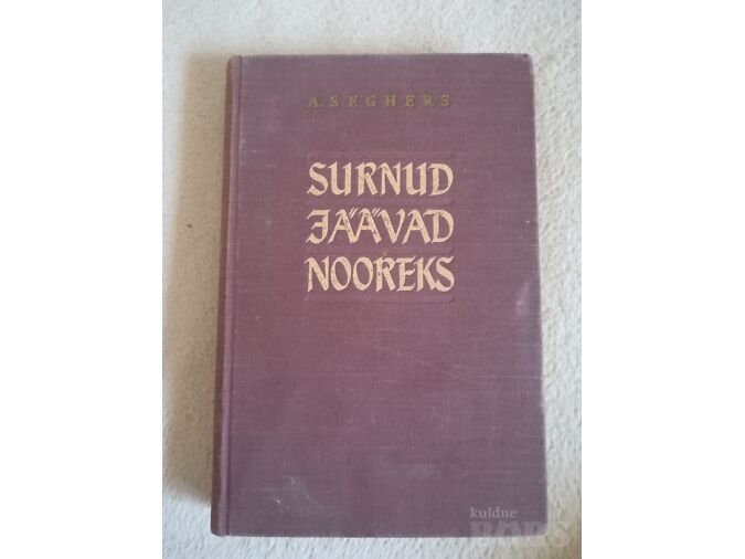 SURNUD JÄÄVAD NOOREKS. ANNA SEGHERS, 1954
